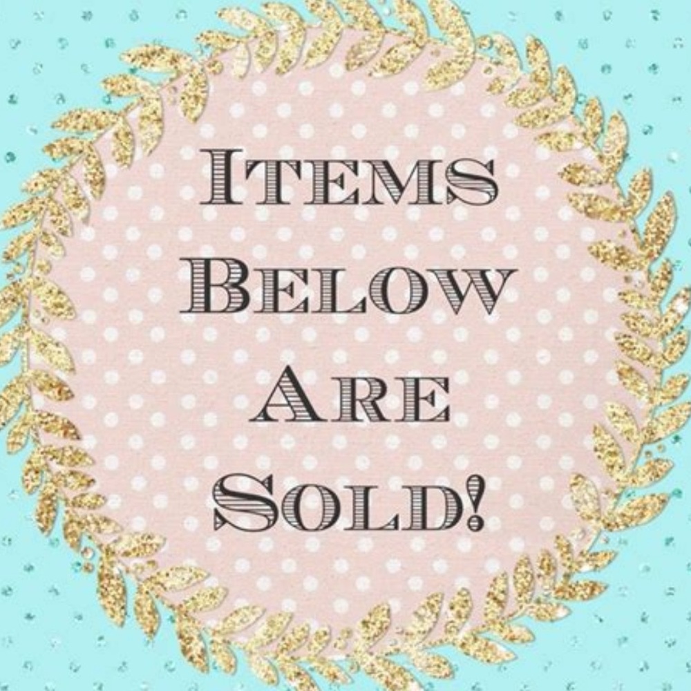 ITEMS BELOW ARE SOLD